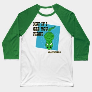 Grumpy Gator - Not If I See You First Baseball T-Shirt